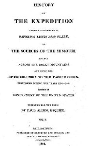 [Gutenberg 52442] • History of the Expedition Under the Command of Captains Lewis and Clark, Vol. II / To the Sources of the Missouri, Thence Across the Rocky Mountains and Down the River Columbia to the Pacific Ocean. / Performed During the Years 1804-5-6.